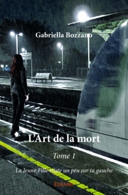 Couverture de L'art de la mort T.1 : la jeune fille triste un peu sur ta gauche par Gabriella Bozzano