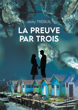 Couverture de La preuve par trois par Jacky TRÉBUIL