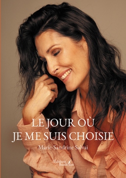 Couverture de Le jour o&ugrave; je me suis choisie par Marie-Sandrine SALVAI