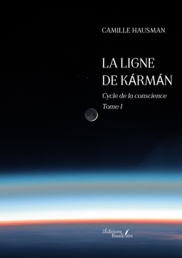 Couverture de La ligne de K&aacute;rm&aacute;n : Cycle de la conscience &ndash; Tome 1 par Camille HAUSMAN