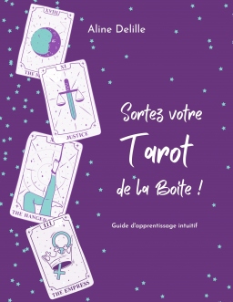 Couverture de Sortez votre Tarot de la boite - Guide d'apprentissage intuitif par Aline Delille