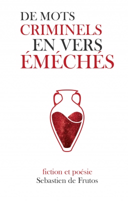 Couverture de De mots Criminels et Vers Éméchés par Sebastien de Frutos