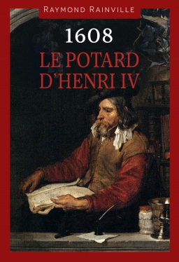 Couverture de 1608- Le Potard d'Henri IV par Raymond Rainville