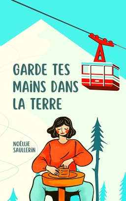 Couverture de Garde tes mains dans la terre par Noéllie Saullerin